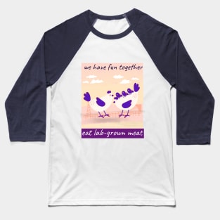 we have fun together, eat lab-grown meat Baseball T-Shirt